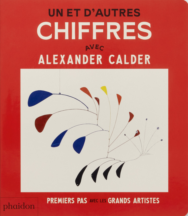 Un et d'autres chiffres avec Alexander Calder - Alexander Calder - PHAIDON FRANCE