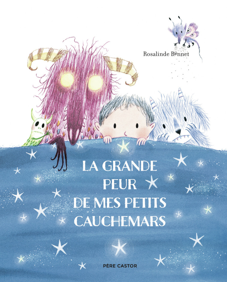La grande peur de mes petits cauchemars - Rosalinde BONNET - PERE CASTOR