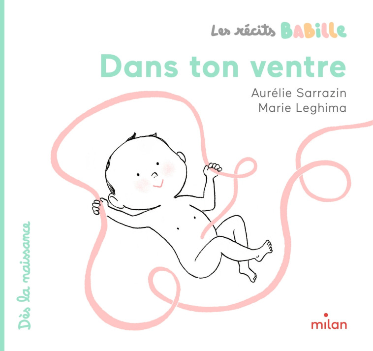 Les récits Babille - Dans ton ventre - Aurélie Sarrazin, Marie Leghima - MILAN